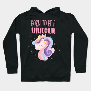 Born To Be A Unicorn Hoodie